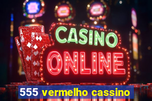 555 vermelho cassino